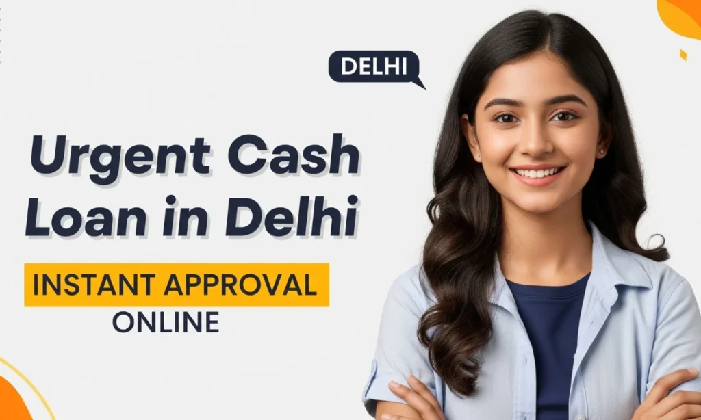 Urgent Cash Loan in Delhi