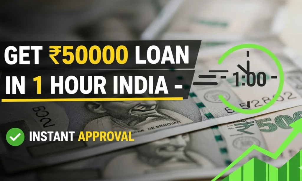 Get ₹50000 Loan in 1 Hour India